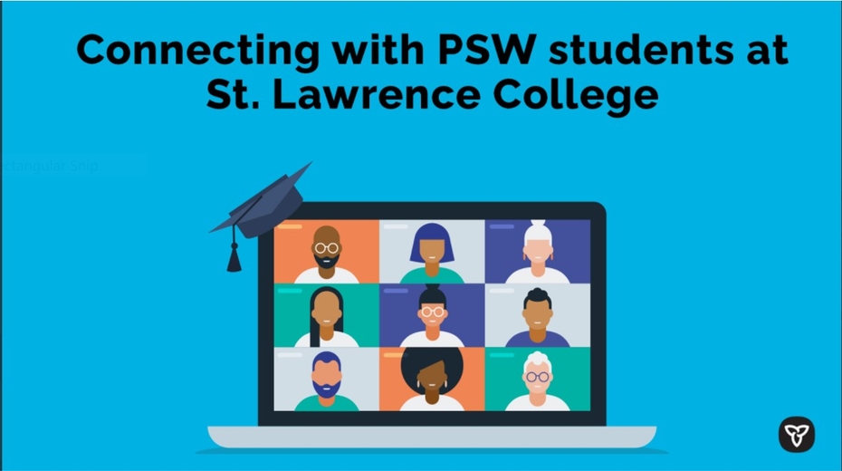 An illustration of an open laptop with a grid of videos showing people of different ages and races in a Teams virtual class. On the top left corner of the laptop, a graduation cap sits on the corner. Above the laptop are the words connecting with PSW students at St. Lawrence College. In the bottom right corner is the Government of Ontario logo.
